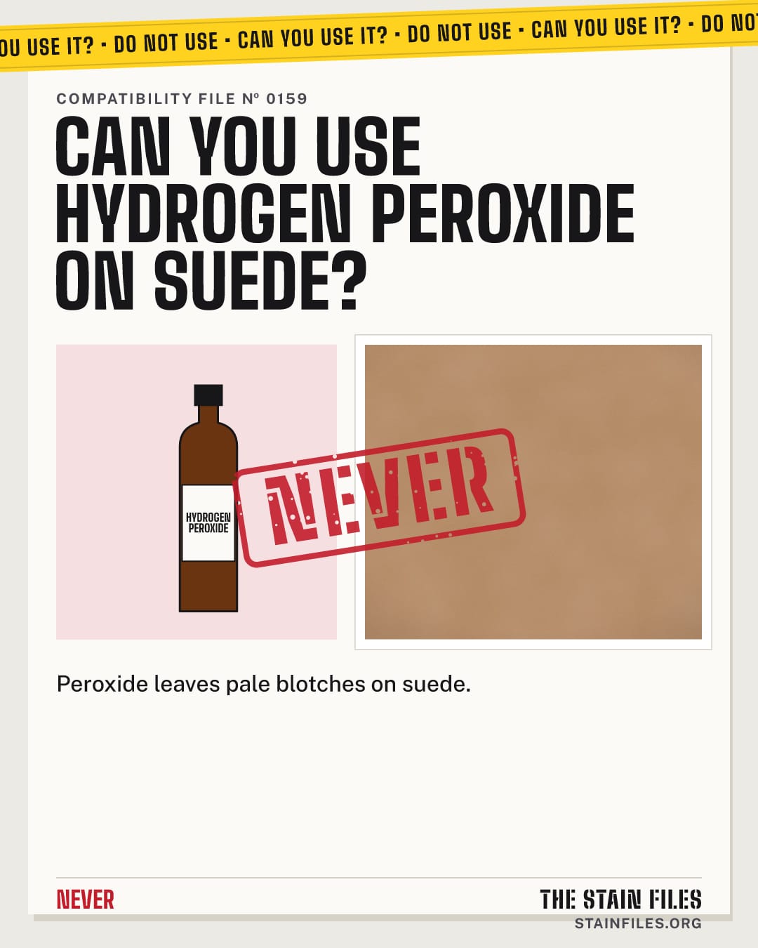 Can you use hydrogen peroxide on suede? Verdict: Never