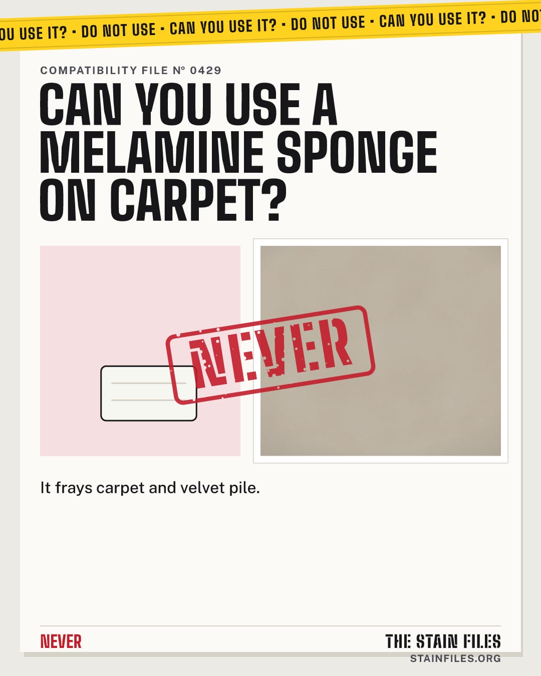 Can you use a melamine sponge on carpet? Verdict: Never
